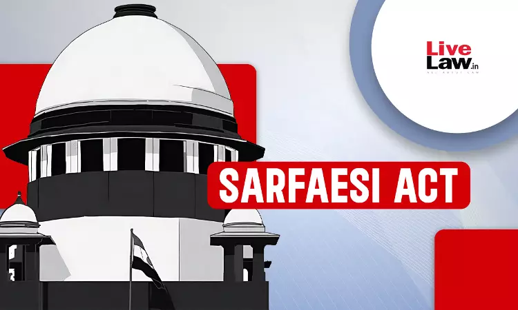 SARFAESI Act | Borrowers Right To Redeem Mortgage Extinguishes Once Bank Publishes Auction Notice For Secured Asset: Supreme Court SARFAESI Act | Borrowers Right To Redeem Mortgage Extinguishes Once Bank Publishes Auction Notice For Secured Asset: Supreme Court
