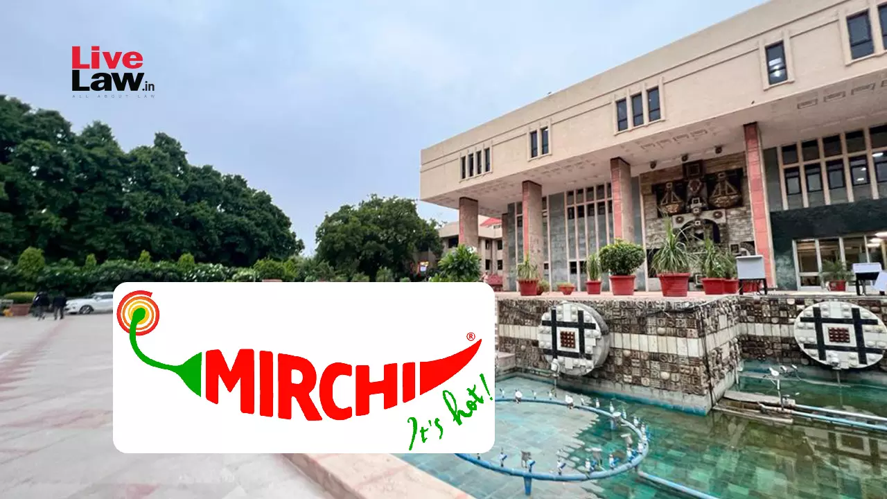 Delhi High Court Issues Permanent Injunction Against Copyright Infringement Of Mirchi And Radio Mirchi Content Delhi High Court Issues Permanent Injunction Against Copyright Infringement Of Mirchi And Radio Mirchi Content